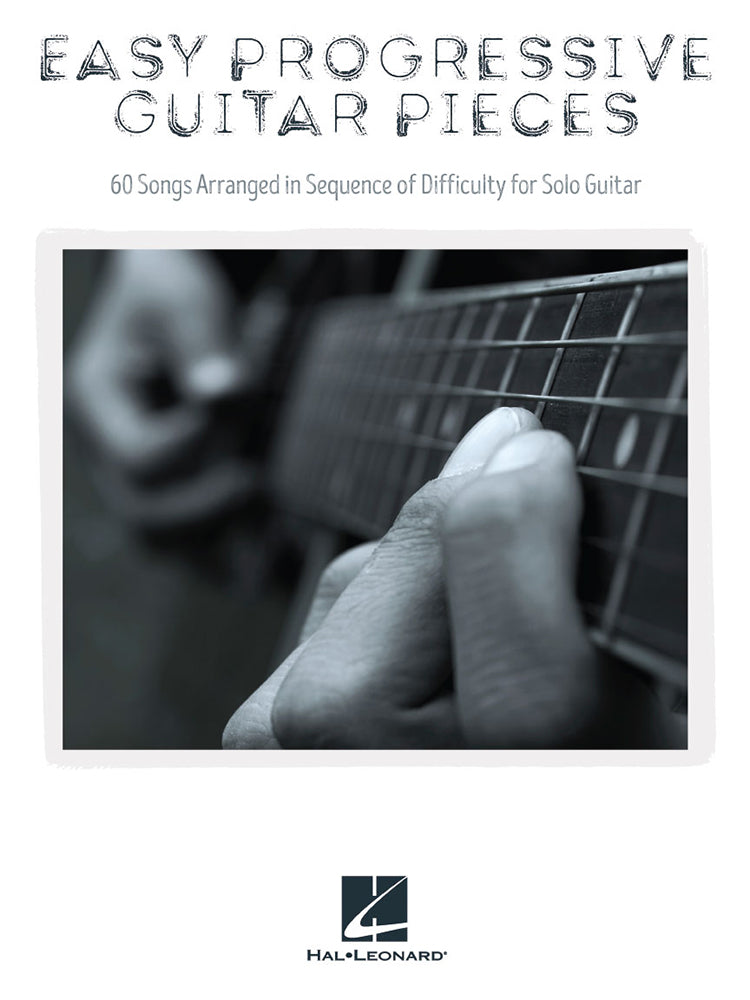 Easy Progressive Guitar Pieces 60 Songs Arranged In Sequence Of Difficulty For Solo Guitar