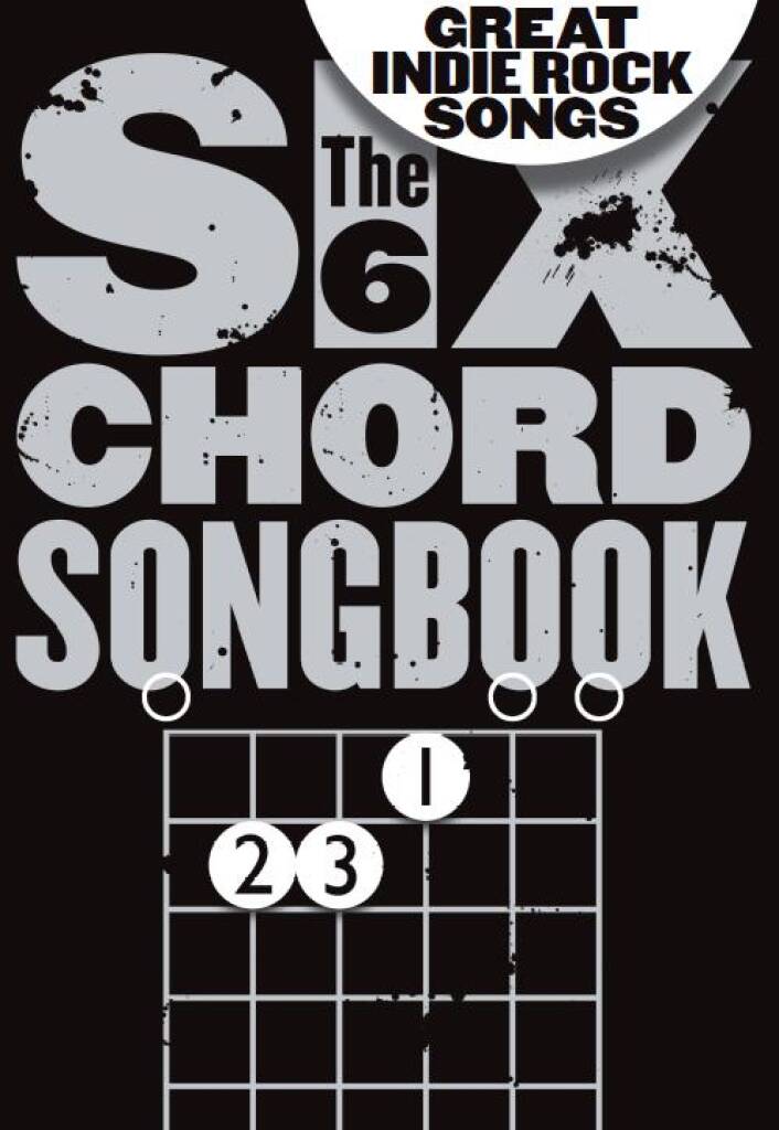 The Six Chord Songbook Great Indie Rock Songs
