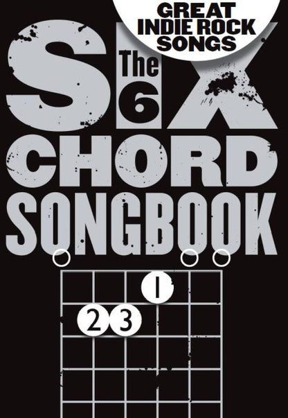 The Six Chord Songbook Great Indie Rock Songs