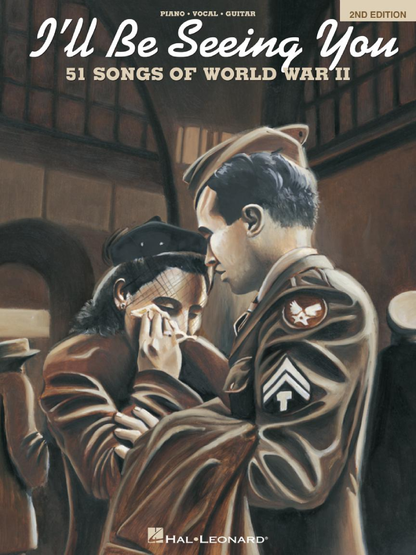 I'll Be Seeing You 2nd Edition 51 Songs of World War II PVG