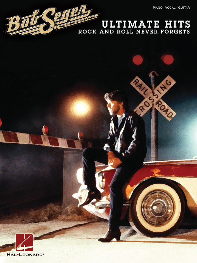 Bob Seger Ultimate Hits: Rock and Roll Never Forgets